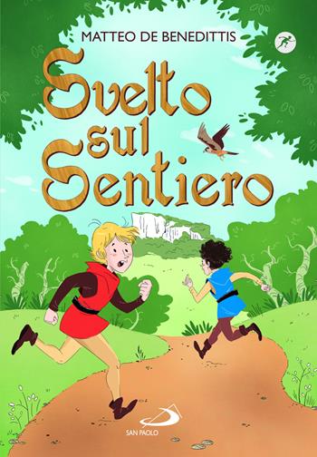Svelto sul sentiero - Matteo De Benedittis - Libro San Paolo Edizioni 2023, Narrativa San Paolo ragazzi | Libraccio.it
