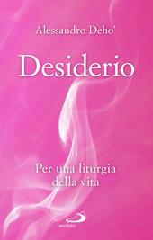 Desiderio. Per una liturgia della vita