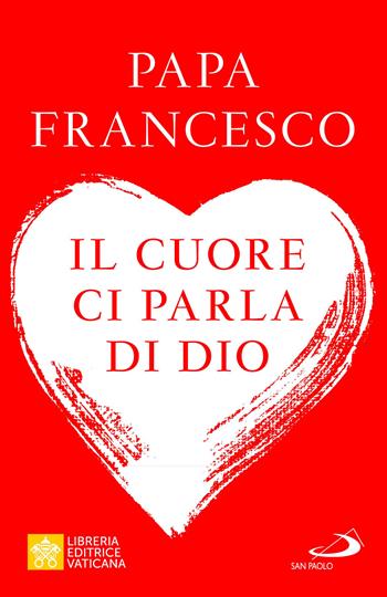 Il cuore ci parla di Dio. L'importanza del discernimento per la vita di oggi - Francesco (Jorge Mario Bergoglio) - Libro San Paolo Edizioni 2023, I Papi del terzo millennio | Libraccio.it