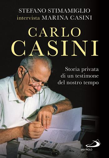 Carlo Casini. Storia privata di un testimone del nostro tempo - Marina Casini, Stefano Stimamiglio - Libro San Paolo Edizioni 2023, I protagonisti | Libraccio.it