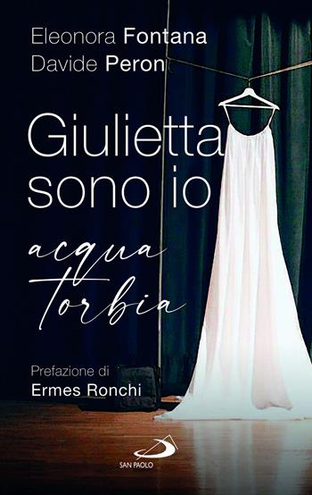 Giulietta sono io. Acqua torbia - Eleonora Fontana, Davide Peron - Libro San Paolo Edizioni 2023, L' antica fonte | Libraccio.it