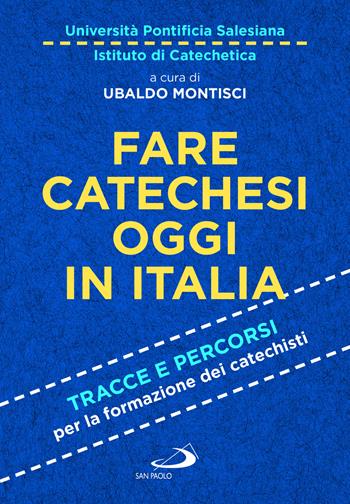 Fare catechesi oggi in Italia. Tracce e percorsi per la formazione dei catechisti  - Libro San Paolo Edizioni 2023, I compendi | Libraccio.it