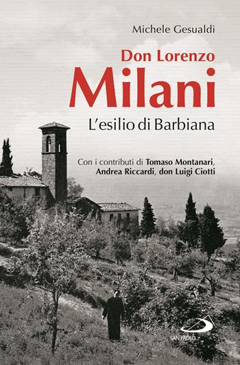 Don Lorenzo Milani. L'esilio di Barbiana - Michele Gesualdi - Libro San Paolo Edizioni 2023, Tempi e figure | Libraccio.it