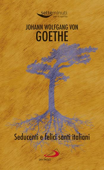 Seducenti e felici santi italiani - Johann Wolfgang Goethe - Libro San Paolo Edizioni 2023, Piccola spiritualità | Libraccio.it