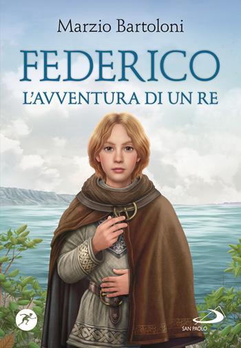 Federico. L'avventura di un re - Marzio Bartoloni - Libro San Paolo Edizioni 2023, Narrativa San Paolo ragazzi | Libraccio.it