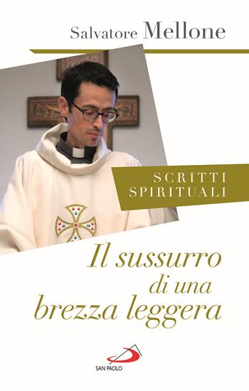 Il sussurro di una brezza leggera. Scritti spirituali - Salvatore Mellone - Libro San Paolo Edizioni 2023, Nuovi fermenti | Libraccio.it