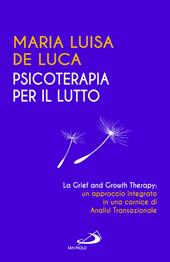 Psicoterapia per il lutto. La grief and growth therapy: un approccio integrato in una cornice di analisi transazionale