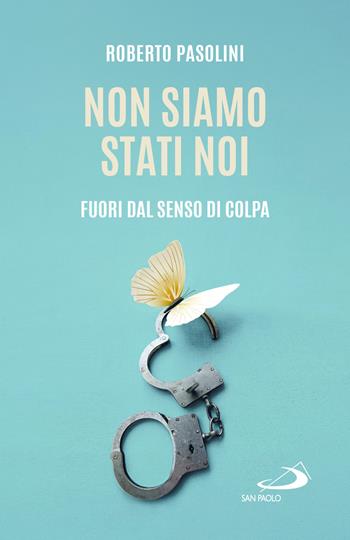 Non siamo stati noi. Fuori dal senso di colpa - Roberto Pasolini - Libro San Paolo Edizioni 2025, Dimensioni dello spirito | Libraccio.it