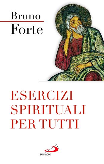 Esercizi spirituali per tutti - Bruno Forte - Libro San Paolo Edizioni 2023, Nuovi fermenti | Libraccio.it