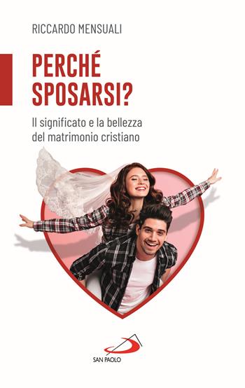 Perché sposarsi? Il significato e la bellezza del matrimonio cristiano - Riccardo Mensuali, Francesco (Jorge Mario Bergoglio) - Libro San Paolo Edizioni 2024, Progetto famiglia | Libraccio.it