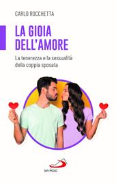 La gioia dell'amore. La tenerezza e la sessualità della coppia sposata