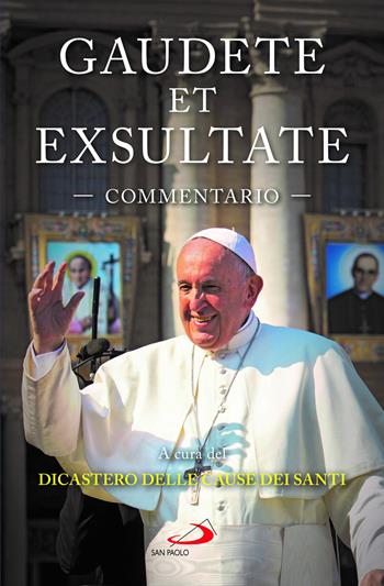 Gaudete et exsultate. Commentario  - Libro San Paolo Edizioni 2023, Teologia e cultura religiosa | Libraccio.it