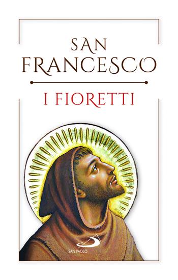 I fioretti - Francesco d'Assisi (san) - Libro San Paolo Edizioni 2023, L' antica fonte | Libraccio.it
