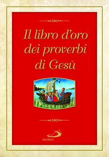 Il libro d'oro dei proverbi di Gesù  - Libro San Paolo Edizioni 2023, L' antica fonte | Libraccio.it
