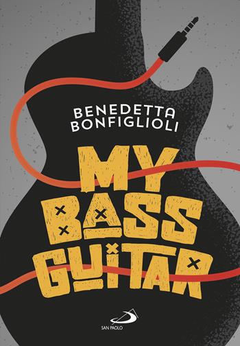 My bass guitar - Benedetta Bonfiglioli - Libro San Paolo Edizioni 2023, Narrativa San Paolo ragazzi | Libraccio.it