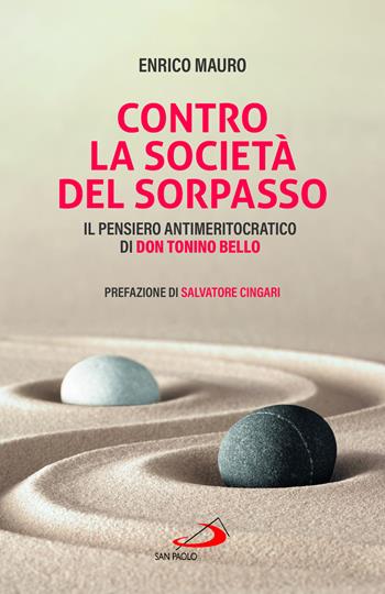 Contro la società del sorpasso. Il pensiero antimeritocratico di don Tonino Bello - Enrico Mauro - Libro San Paolo Edizioni 2023, Vita quotidiana, vita cristiana | Libraccio.it