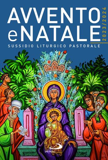Avvento e Natale 2023/2024. Sussidio liturgico pastorale  - Libro San Paolo Edizioni 2023, Il tempo e i tempi | Libraccio.it