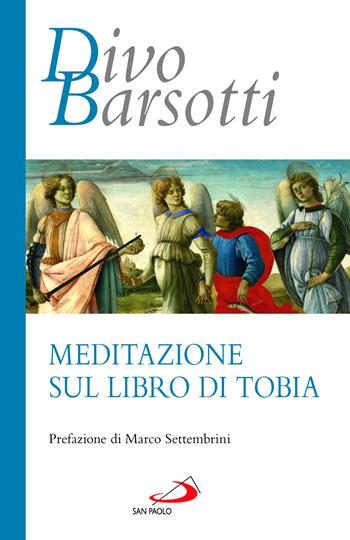 Meditazione sul libro di Tobia - Divo Barsotti - Libro San Paolo Edizioni 2023, Azione e vita | Libraccio.it