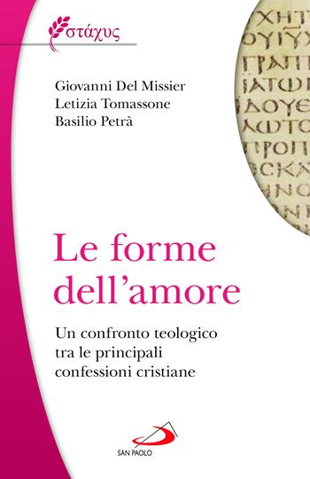 Le forme dell'amore. Un confronto teologico tra le principali confessioni cristiane - Giovanni Del Missier, Letizia Tomassone, Basilio Petrà - Libro San Paolo Edizioni 2023, Universo teologia | Libraccio.it