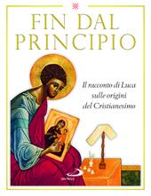 Fin dal principio. Il racconto di Luca sulle origini del cristianesimo