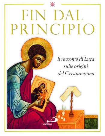 Fin dal principio. Il racconto di Luca sulle origini del cristianesimo - Matteo Crimella, Gérard Rossé, Marie-Paul Farran - Libro San Paolo Edizioni 2023, Dimensioni dello spirito | Libraccio.it