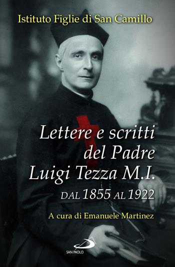 Lettere e scritti del padre Luigi Tezza M.I. Dal 1855 al 1922 - Luigi Tezza - Libro San Paolo Edizioni 2024, Testimoni del nostro tempo | Libraccio.it