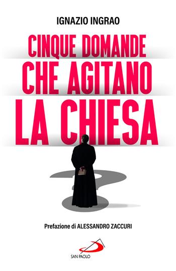 Cinque domande che agitano la Chiesa - Ignazio Ingrao - Libro San Paolo Edizioni 2023, Attualità e storia | Libraccio.it