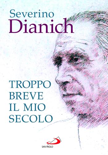 Troppo breve il mio secolo. Cose vissute - Severino Dianich - Libro San Paolo Edizioni 2023, I protagonisti | Libraccio.it