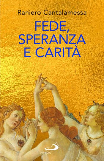 Fede, speranza e carità. Le «tre Grazie» del cristianesimo - Raniero Cantalamessa - Libro San Paolo Edizioni 2023, Dimensioni dello spirito | Libraccio.it
