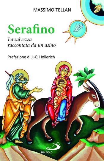 Serafino. La salvezza raccontata da un asino - Massimo Tellan - Libro San Paolo Edizioni 2023, Parole per lo spirito | Libraccio.it