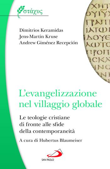 L'evangelizzazione nel villaggio globale. Le teologie cristiane di fronte alle sfide della contemporaneità - Andrew Gimenéz Recepción, Jens-Martin Kruse, Dimitrios Keramidas - Libro San Paolo Edizioni 2023, Universo teologia | Libraccio.it