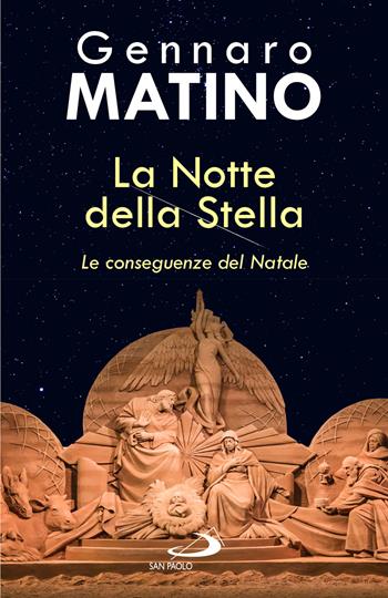 La notte della stella. Le conseguenze del Natale - Gennaro Matino - Libro San Paolo Edizioni 2023, Dimensioni dello spirito | Libraccio.it