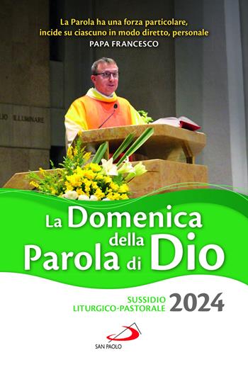 La domenica della Parola di Dio. Sussidio liturgico-pastorale 2024  - Libro San Paolo Edizioni 2023, Il tempo e i tempi | Libraccio.it