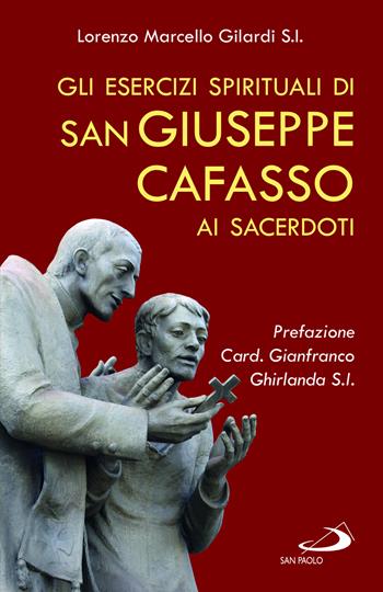 Gli esercizi spirituali di san Giuseppe Cafasso ai sacerdoti. Una rilettura contemporanea per un corso personale d'esercizi - Lorenzo Marcello Gilardi - Libro San Paolo Edizioni 2023, Parole per lo spirito | Libraccio.it
