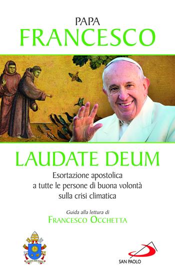 Laudate Deum. Esortazione apostolica a tutte le persone di buona volontà sulla crisi climatica - Francesco (Jorge Mario Bergoglio) - Libro San Paolo Edizioni 2023, I Papi del terzo millennio | Libraccio.it