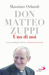 Don Matteo Zuppi. Uno di noi