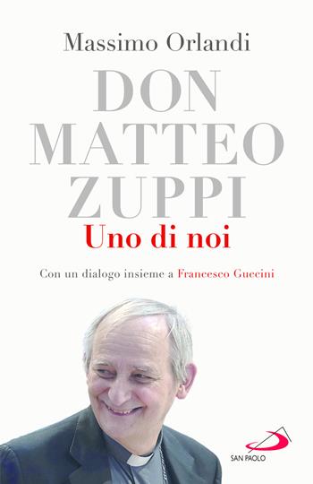 Don Matteo Zuppi. Uno di noi - Massimo Orlandi, Massimo Orlandi - Libro San Paolo Edizioni 2025, Dimensioni dello spirito | Libraccio.it
