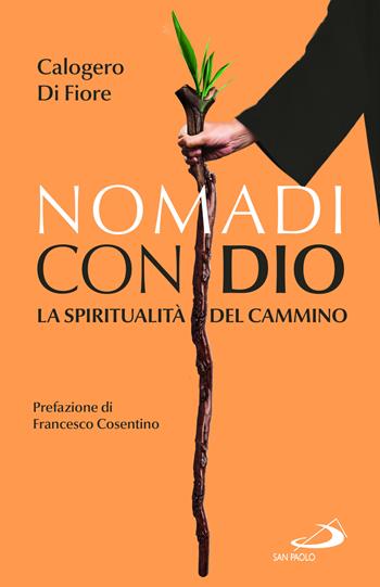Nomadi con Dio. La spiritualità del cammino - Calogero Di Fiore - Libro San Paolo Edizioni 2024, Dimensioni dello spirito | Libraccio.it