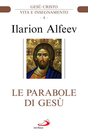 Le parabole di Gesù - Ilarion Alfeev - Libro San Paolo Edizioni 2024, Parola di Dio. Seconda serie | Libraccio.it