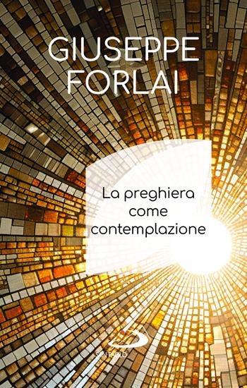 La preghiera come contemplazione - Giuseppe Forlai - Libro San Paolo Edizioni 2024, Nuovi fermenti | Libraccio.it