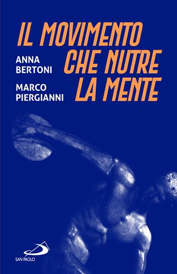 Il movimento che nutre la mente - Anna Bertoni, Marco Piergianni - Libro San Paolo Edizioni 2024, Psicologia | Libraccio.it