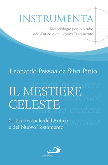 Il mestiere celeste. Critica testuale dell'antico e del nuovo testamento - Leonardo Pessoa - Libro San Paolo Edizioni 2024, Guida alla Bibbia | Libraccio.it