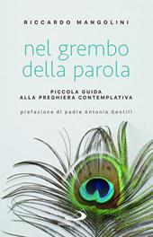 Nel grembo della parola. Piccola guida alla preghiera contemplativa