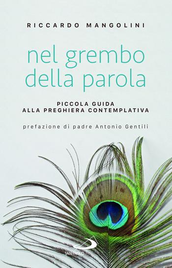 Nel grembo della parola. Piccola guida alla preghiera contemplativa - Riccardo Mangolini - Libro San Paolo Edizioni 2024, Parole per lo spirito | Libraccio.it