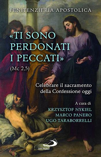 «Ti sono perdonati i peccati» (Mc 2,5). Celebrare il sacramento della confessione oggi  - Libro San Paolo Edizioni 2023, Parola e liturgia | Libraccio.it