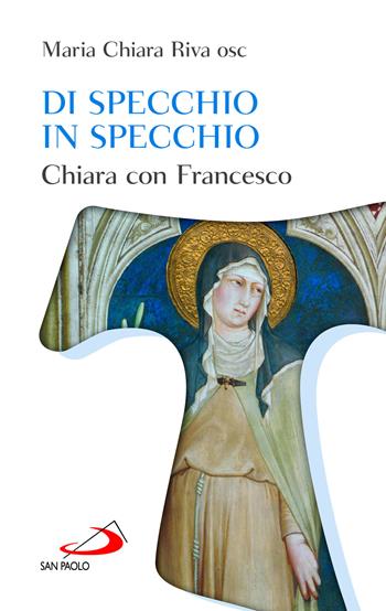 Di specchio in specchio. Chiara con Francesco - Maria Chiara Riva - Libro San Paolo Edizioni 2024, Nuovi fermenti | Libraccio.it