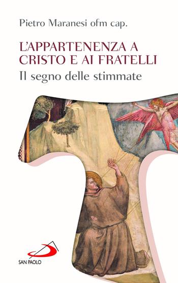 L'appartenenza a Cristo e ai fratelli. Il segno delle stimmate - Pietro Maranesi - Libro San Paolo Edizioni 2024, Nuovi fermenti | Libraccio.it