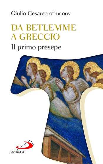 Da Betlemme a Greccio. Il primo presepe - Giulio Cesareo - Libro San Paolo Edizioni 2024, Nuovi fermenti | Libraccio.it