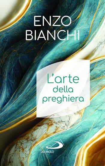 L'arte della preghiera - Enzo Bianchi - Libro San Paolo Edizioni 2024, Nuovi fermenti | Libraccio.it