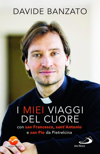 I miei viaggi del cuore. Con san Francesco, sant'Antonio di Padova e san Pio da Pietrelcina - Davide Banzato - Libro San Paolo Edizioni 2024, Dimensioni dello spirito | Libraccio.it